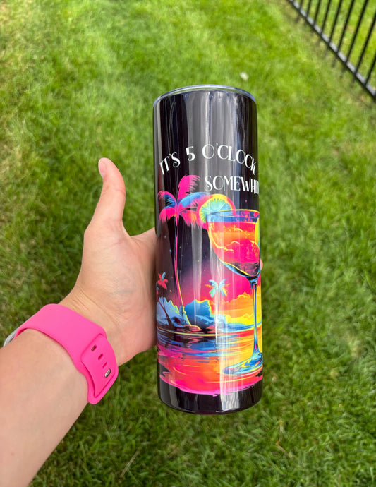 It's 5 O'Clock somewhere 20oz Tumbler
