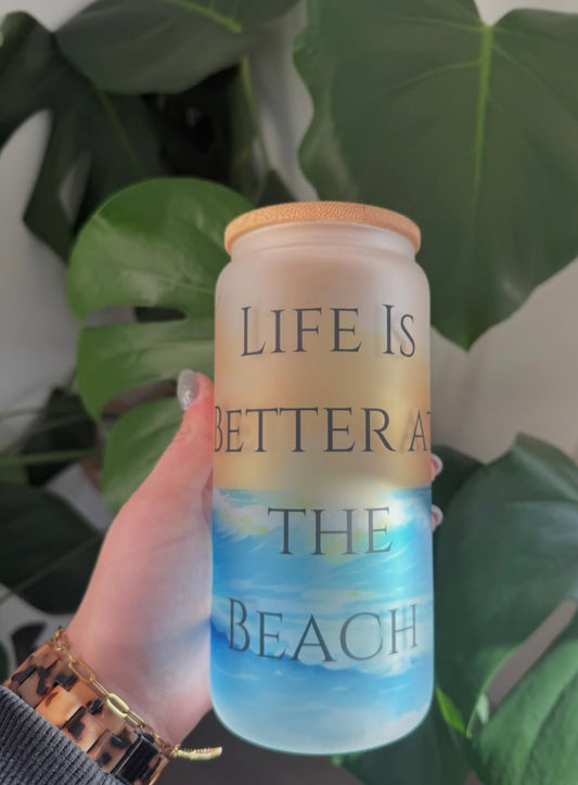 Life Is Better At The Beach Glass Can still need clear pictures